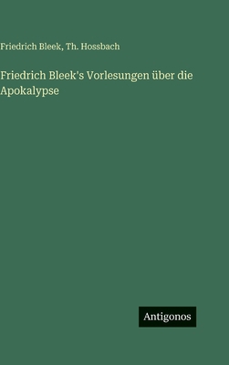 Friedrich Bleek's Vorlesungen über die Apokalypse [German] 3388497567 Book Cover