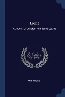 Light: A Journal Of Criticism And Belles Lettres 1377310108 Book Cover