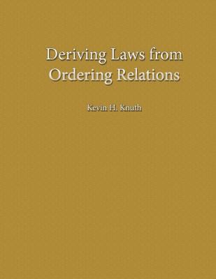 Deriving Laws from Ordering Relations 1499171455 Book Cover