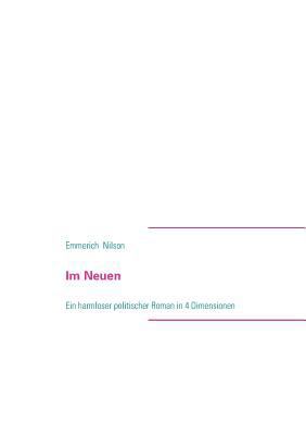 Im Neuen: Ein harmloser politischer Roman in 4 ... [German] 3732263398 Book Cover