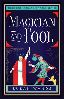 Magician and Fool: Book One, Arcana Oracle Series 1684631866 Book Cover