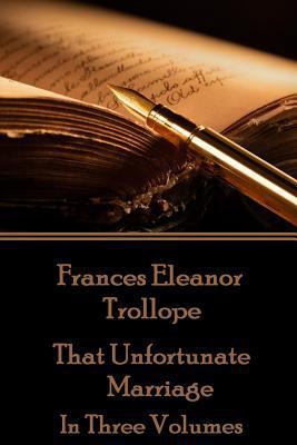 Frances Eleanor Trollope - That Unfortunate Mar... 1785435191 Book Cover