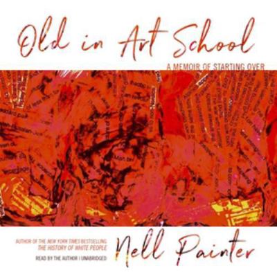 Old in Art School: A Memoir of Starting Over 198251857X Book Cover