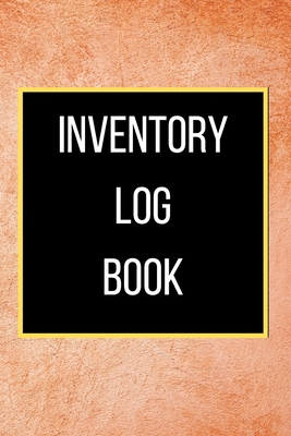 Inventory Log Book: 120 pages: Size = 6 x 9 inc... 1677128372 Book Cover