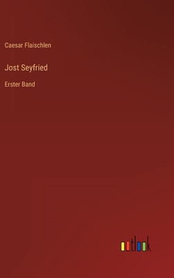 Jost Seyfried: Erster Band [German] 3368499653 Book Cover