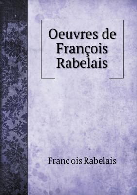 Oeuvres de Francois Rabelais [French] 5518945744 Book Cover