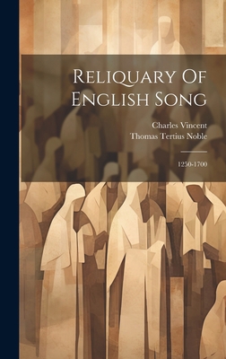 Reliquary Of English Song: 1250-1700 1019399341 Book Cover