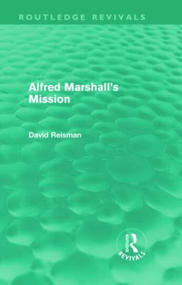 Alfred Marshall's Mission (Routledge Revivals) 0415668506 Book Cover