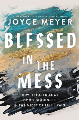 Blessed in the Mess: How to Experience God's Go... 1546037349 Book Cover