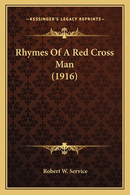 Rhymes of a Red Cross Man (1916) 1164013327 Book Cover
