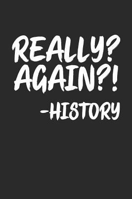 Really? Again?! -History 1090491557 Book Cover