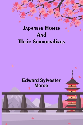 Japanese Homes and Their Surroundings 9356317054 Book Cover