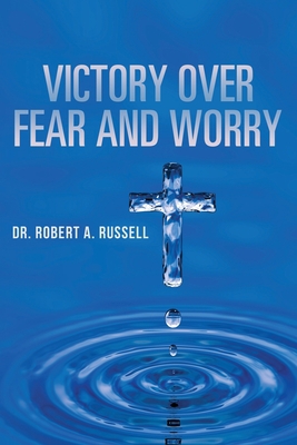 Victory Over Fear and Worry 1941489923 Book Cover