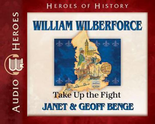 William Wilberforce Audiobook: Take Up the Fight 1624860834 Book Cover