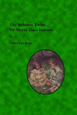 The Bobbsey Twins Or Merry Days Indoors And Out 1636005675 Book Cover