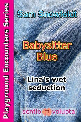 Babysitter Blue: Lina's wet seduction 1500504874 Book Cover