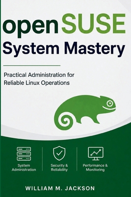 openSUSE System Mastery: Practical Administrati... B0HGD1M2NG Book Cover