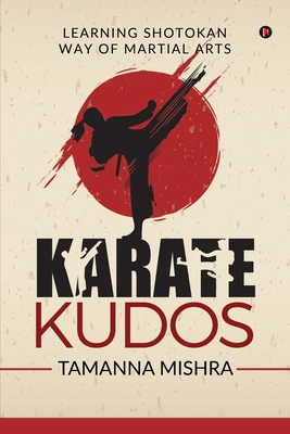 Karate Kudos: Learning Shotokan Way of Martial ... 1647606330 Book Cover