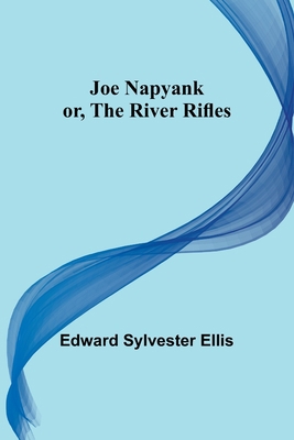 Joe Napyank; or, The River Rifles 9356373450 Book Cover