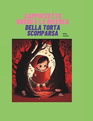 Cappuccetto Rosso E La Ricerca Della Torta Scom... [Italian] B0BW2GFTJB Book Cover