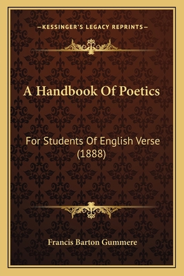 A Handbook Of Poetics: For Students Of English ... 1164530038 Book Cover