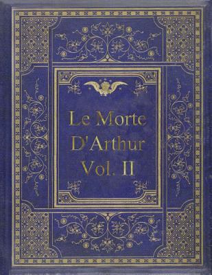 Le Morte D'Arthur - Vol. II: King Arthur and of... 1974154262 Book Cover