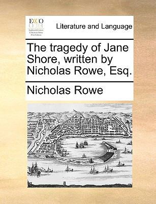 The Tragedy of Jane Shore, Written by Nicholas ... 1140966855 Book Cover