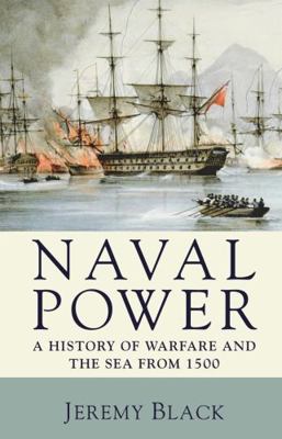 Naval Power: A History of Warfare and the Sea f... 0230202802 Book Cover