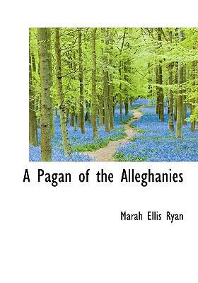 A Pagan of the Alleghanies 1117605043 Book Cover