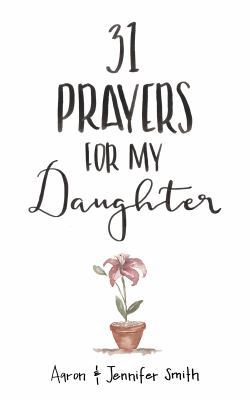 31 Prayers for My Daughter: Seeking God 098636679X Book Cover