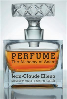 Perfume: The Alchemy of Scent 1559709111 Book Cover