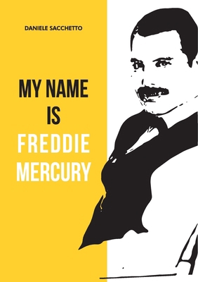 My name is Freddie Mercury B09FSCDNK4 Book Cover