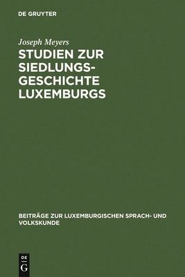 Studien Zur Siedlungsgeschichte Luxemburgs [German] 3111258335 Book Cover