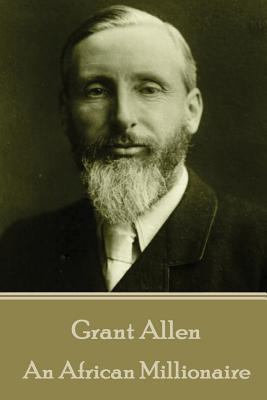 Grant Allen - An African Millionaire 1785432974 Book Cover