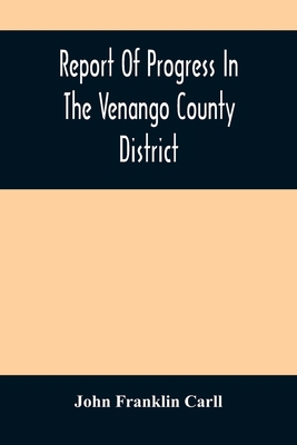 Report Of Progress In The Venango County District 9354487203 Book Cover