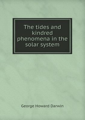 The tides and kindred phenomena in the solar sy... 5518539002 Book Cover