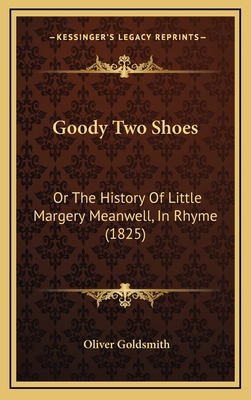Goody Two Shoes: Or The History Of Little Marge... 1166075133 Book Cover