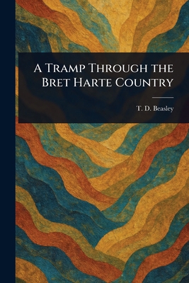 A Tramp Through the Bret Harte Country 1022960911 Book Cover