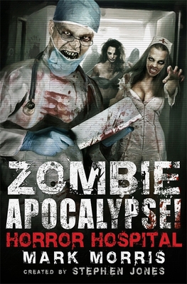 Zombie Apocalypse! Horror Hospital 1472110668 Book Cover