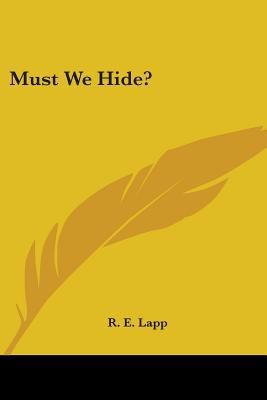 Must We Hide? 0548389691 Book Cover