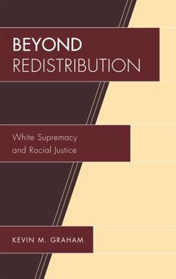 Beyond Redistribution: White Supremacy and Raci... 073913096X Book Cover