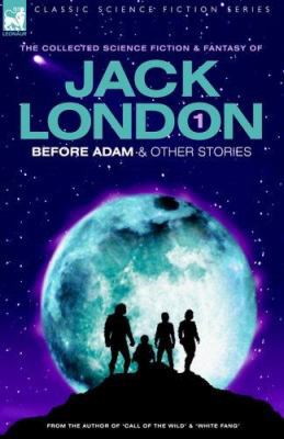 Jack London 1 - Before Adam & other stories 1846770157 Book Cover