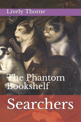 Searchers: The Phantom Bookshelf 1505872081 Book Cover