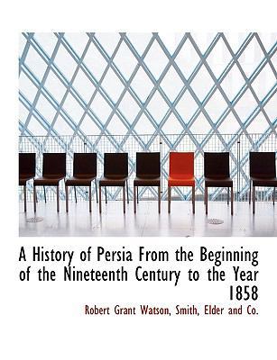 A History of Persia from the Beginning of the N... 1140244833 Book Cover