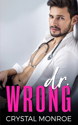 Dr. Wrong: An Enemies to Lovers Romance B09DJ1WLTZ Book Cover