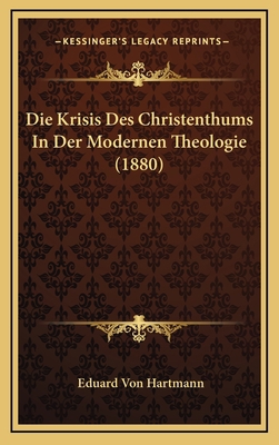 Die Krisis Des Christenthums In Der Modernen Th... [German] 1166818918 Book Cover