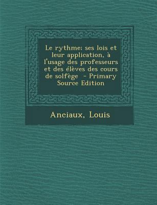Le rythme; ses lois et leur application, ? l'us... [French] 1294860143 Book Cover