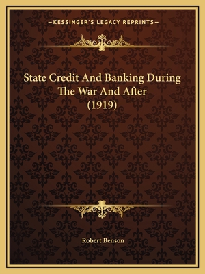 State Credit And Banking During The War And Aft... 116405581X Book Cover