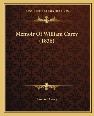 Memoir Of William Carey (1836) 1164954954 Book Cover