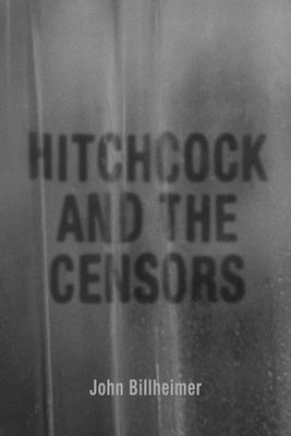 Hitchcock and the Censors 0813177421 Book Cover